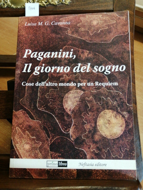 LUISA CAVANNA - PAGANINI, IL GIORNO DEL SOGNO 2009 NEFTASIA 1ED. (5706