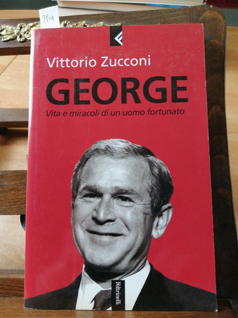 GEORGE (BUSH) - ZUCCONI VITTORIO - 1ED. FELTRINELLI 2004 SERIE BIANCA