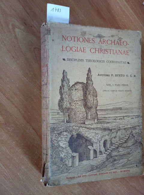 NOTIONES ARCHAEOLOGIAE CHRISTIANAE 1908 DISCIPLINIS THEOLOGICIS COORDINATAE 1783