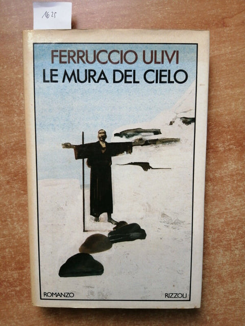 LE MURA DEL CIELO San Francesco d'Assisi FERRUCCIO ULIVI 1ED. RIZZOLI 1981