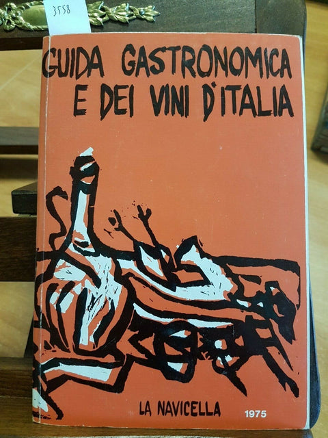 GUIDA GASTRONOMICA E DEI VINI D' ITALIA - 1975 - LA NAVICELLA (3558)