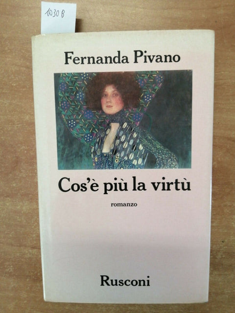 FERNANDA PIVANO - COS'E' PIU' LA VIRTU' - RUSCONI - 1985 RILEGATO 1ED.