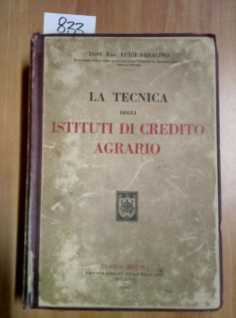 LA TECNICA DEGLI ISTITUTI DI CREDITO AGRARIO - HOEPLI 1931 LUIGI SARACINO - 833