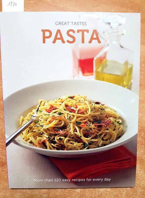 GREAT TASTES PASTA more than 120 easy recipes for every day 2010 BAY BOOKS(