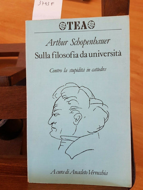 ARTHUR SCHOPENHAUER - SULLA FILOSOFIA DA UNIVERSITA' - TEA - VERRECCHIA (3