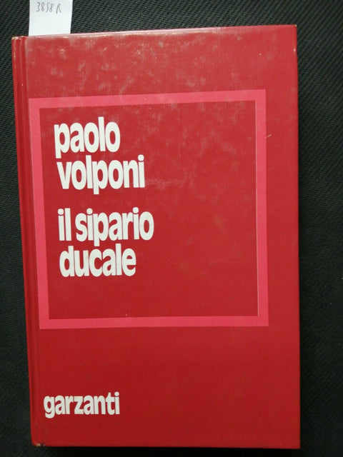 PAOLO VOLPONI - IL SIPARIO DUCALE - GARZANTI - 2EDIZ. 1975 - URBINO - (385