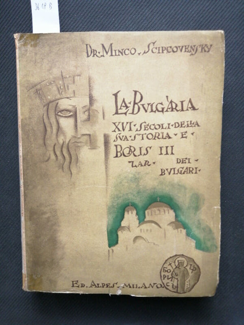 La Bulgaria XVI secoli della sua storia e Boris III zar SCIPCOVENSKY Alpes(