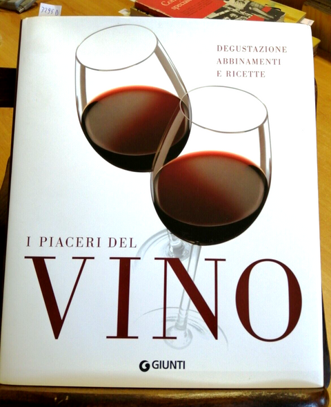 I PIACERI DEL VINO. DEGUSTAZIONE ABBINAMENTI E RICETTE - AA.VV. - GIUNTI (3