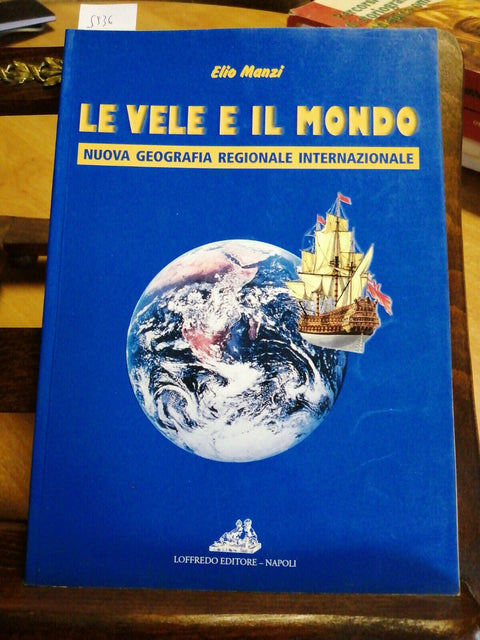 ELIO MANZI - LE VELE E IL MONDO 2002 LOFFREDO - NUOVA GEOGRAFIA REGIONALE (