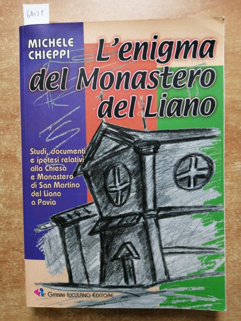 L'ENIGMA DEL MONASTERO DEL LIANO San Martino del Liano a PAVIA - CHIEPPI (