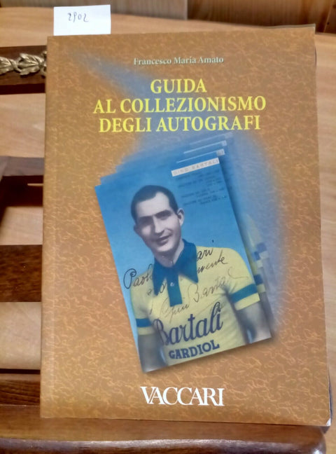 Guida al collezionismo degli autografi - Francesco M. Amato 2004 Vaccari (2