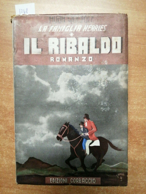 HUGH WALPOLE - LA FAMIGLIA HERRIES / IL RIBALDO - ROMANZO 1940 CORBACCIO (5