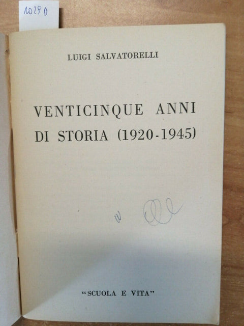 Luigi Salvatorelli Venticinque anni di storia 1920-1945 Scuola e vita 1953(