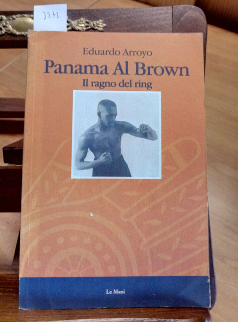 PANAMA AL BROWN IL RAGNO DEL RING 1ED. ARROYO EDUARDO 1995 LE MANI (3272