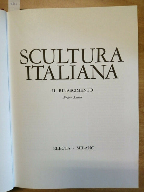 SCULTURA ITALIANA - VOL. 3 IL RINASCIMENTO - FRANCO RUSSOLI 1967 - ELECTA (