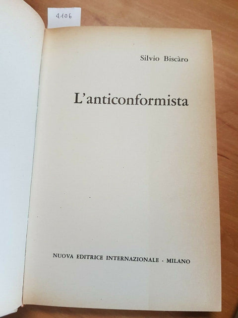 SILVIO BISCARO - L'ANTICONFORMISTA - NUOVA EDITRICE INTERNAZIONALE 1967 -