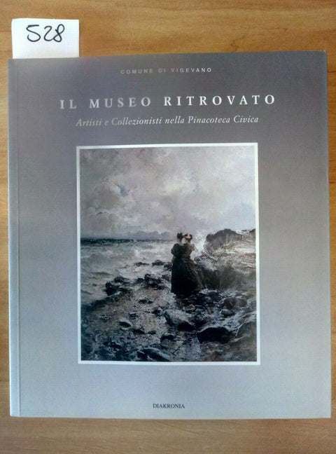 IL MUSEO RITROVATO artisti e collezionisti PINACOTECA VIGEVANO 1997 DIAKRONIA528