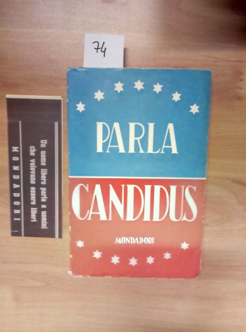 PARLA CANDIDUS DISCORSI DAL 1941 AL 1944 MONDADORI 1945 PRIMA EDIZIONE - 074 -