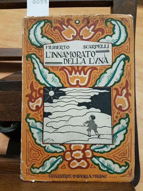 FILIBERTO SCARPELLI - L'INNAMORATO DELLA LUNA - 1924 - IMPERIA CON 34 ILL.