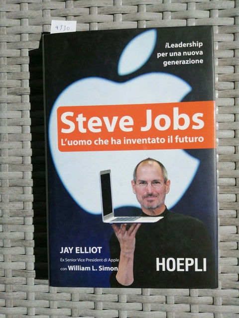 Steve Jobs - L'uomo che ha inventato il futuro - Jay Elliot - 2011 Hoepli