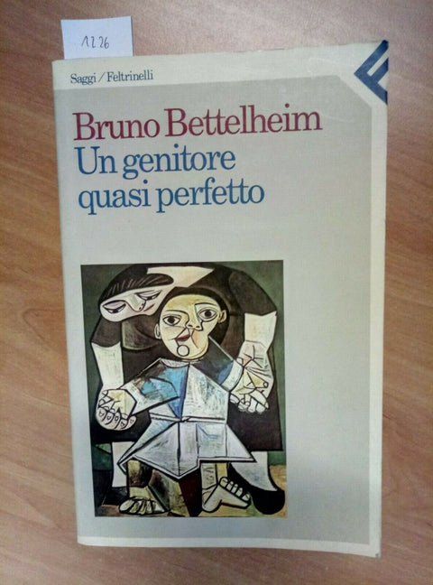 BRUNO BETTELHEIM - UN GENITORE QUASI PERFETTO - 1987 - FELTRINELLI - (1226