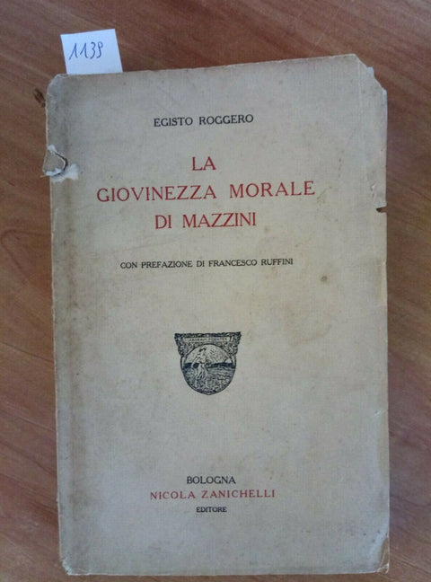 LA GIOVINEZZA MORALE DI MAZZINI - EGISTO ROGGERO 1920 ZANICHELLI (1139