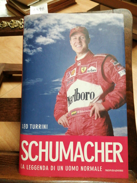 LEO TURRINI - SCHUMACHER LA LEGGENDA DI UN UOMO NORMALE 2005 MONDADORI 1ED