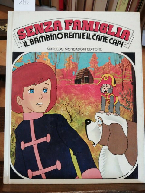 Senza famiglia Il bambino Remi e il cane Capi - Mondadori - 1979 RILEGATO (