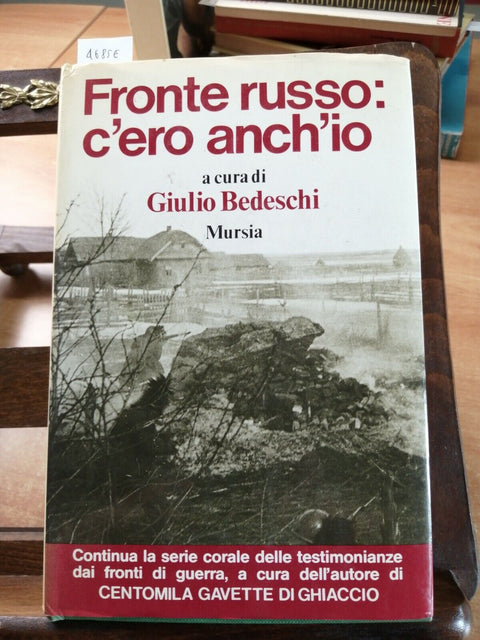 GIULIO BEDESCHI - FRONTE RUSSO: C'ERO ANCH'IO 1982 VOL.1 - MURSIA 1ED.