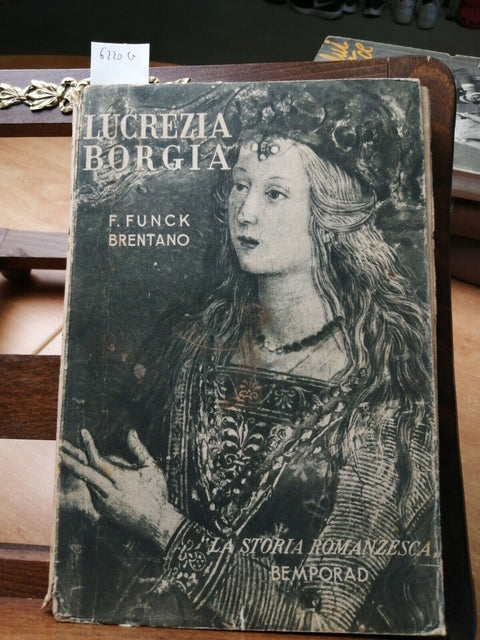 LUCREZIA BORGIA - F. FUNCK BRENTANO - 1933 - ILLUSTRATO - BEMPORAD - (6220G