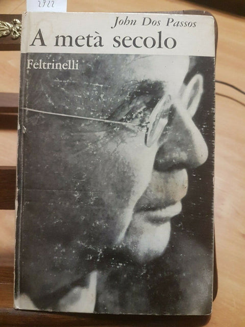 A META' SECOLO - DOS PASSOS JOHN - 1 EDIZIONE FELTRINELLI - 1965 - (2922