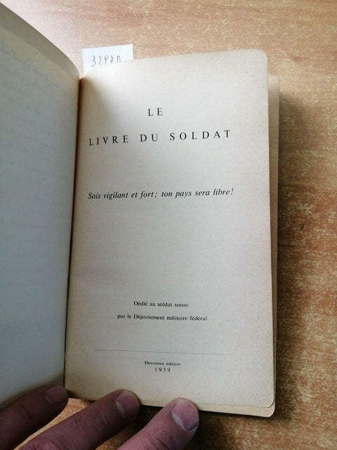 LE LIVRE DU SOLDAT 1959 SUISSE: SOIS VIGILANT ET FORT, TON PAYS SERA LIBRE(