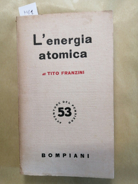 Tito Franzini - L'ENERGIA ATOMICA - 1951 - Bompiani - saggio illustrato (7