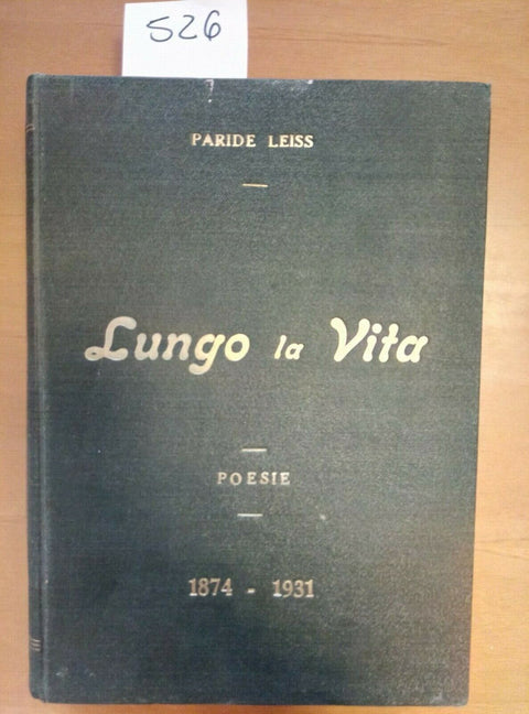 PARIDE LEISS - LUNGO LA VITA - POESIE 1874/1931 COOP FASCISTA 1ED (526