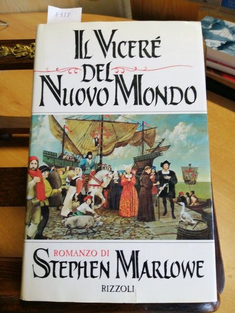 STEPHEN MARLOWE - IL VICERE' DEL NUOVO MONDO - RIZZOLI 1987 RILEGATO 1ED.