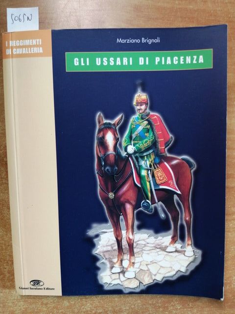 GLI USSARI DI PIACENZA i reggimenti di cavalleria 2004 MARZIANO BRIGNOLI (5
