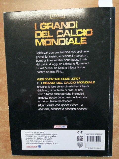 I GRANDI DEL CALCIO MONDIALE le tecniche dei campioni spiegate - CreaLibri