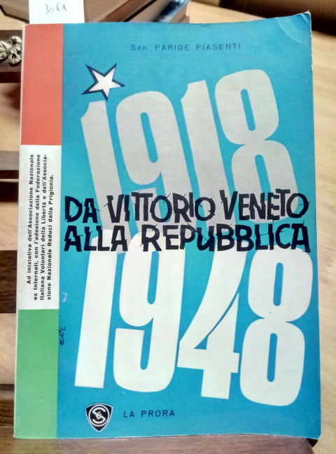 1918 - 1948 DA VITTORIO VENETO ALLA REPUBBLICA - PARIDE PIASENTI - 1960 - (