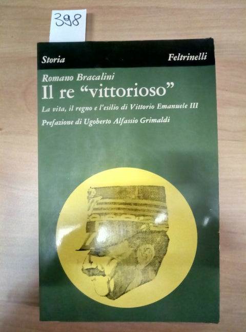 IL RE VITTORIOSO VITTORIO EMANUELE III - BRACALINI 1980 FELTRINELLI 1 ED. -398