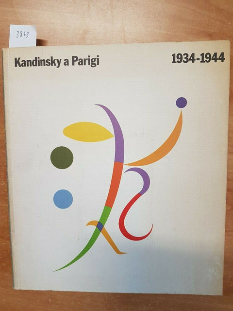 KANDINSKY A PARIGI (1934-1944) - MONDADORI - RATTI 1985 SPLENDIDO EX-L