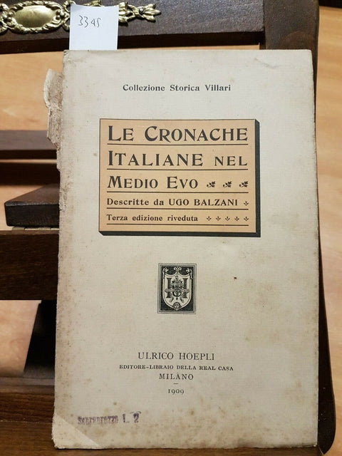 LE CRONACHE ITALIANE NEL MEDIO EVO - UGO BALZANI - VILLARI - 1909 HOEPLI (3