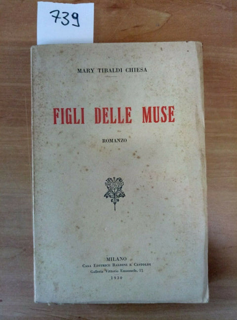 MARY TIBALDI CHIESA - FIGLI DELLE MUSE - 1930 BALDINI E CASTOLDI - 739