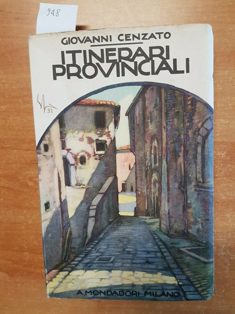GIOVANNI CENZATO - ITINERARI PROVINCIALI 1932 MONDADORI (948) PREF. A.