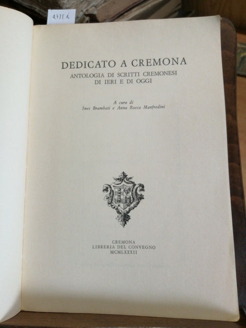 DEDICATO A CREMONA ANTOLOGIA DI SCRITTI CREMONESI - LIBRERIA DEL CONVEGNO (