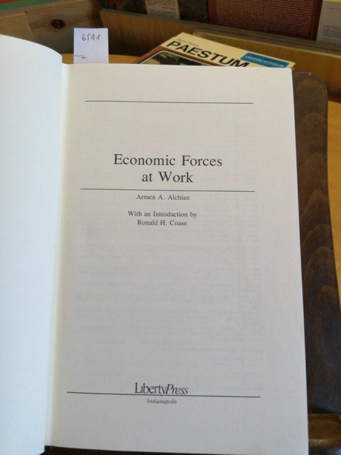 ARMEN A. ALCHIAN - ECONOMIC FORCES AT WORK 1977 LIBERTY PRESS (6541) E