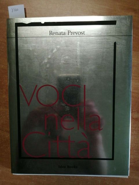 RENATA PREVOST - VOCI NELLA CITTA' 1999 IDEA BOOKS (3370) ARMANI LOI