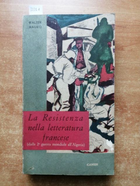 WALTER MAURO - LA RESISTENZA NELLA LETTERATURA FRANCESE - 1961 - CANESI (32