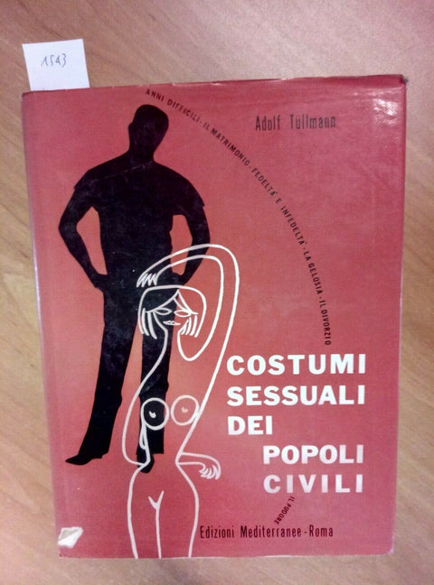 COSTUMI SESSUALI DEI POPOLI CIVILI - TULLMANN 1963 MEDITERRANEE 1 ED. (154