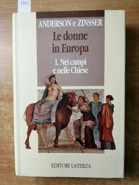 ANDERSON, ZINSSER - LE DONNE IN EUROPA 1: Nei campi e nelle Chiese LATERZA(