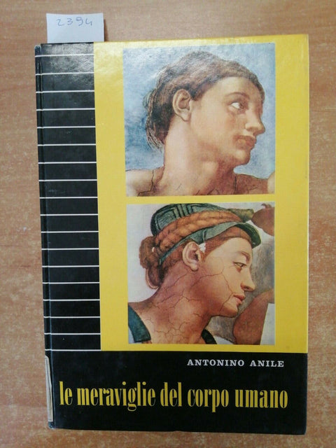 LE MERAVIGLIE DEL CORPO UMANO - ANTONINO ANILE - SEI - 1961 - ILLUSTRATO -(